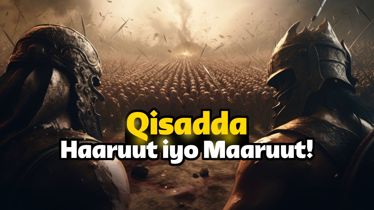 Qisadda Haaruut iyo Maaruut - Labaddii Malak ee dadka baray sixirka!