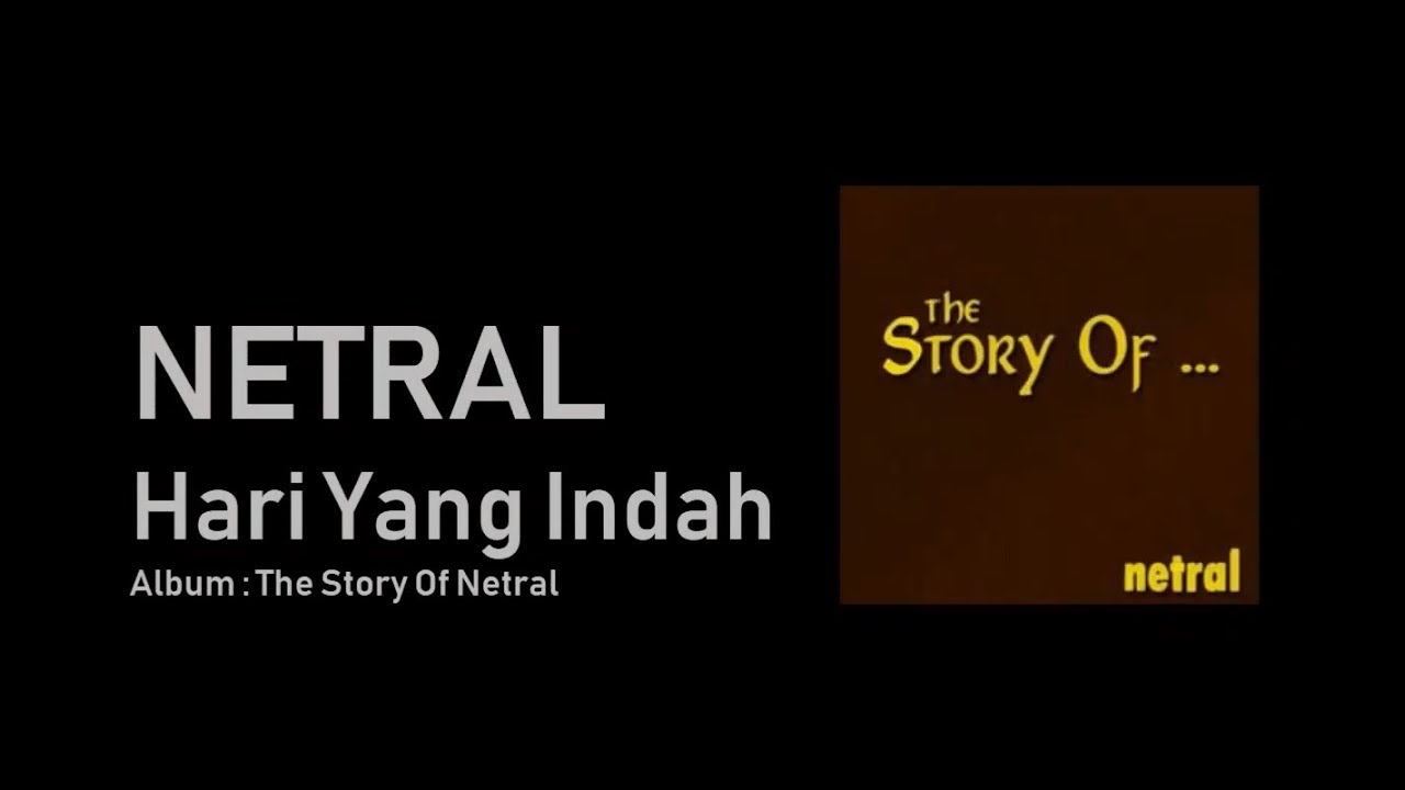 Lirik Netral Hari Yang Indah Youtube