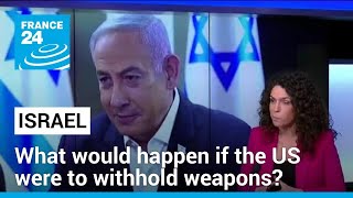 What would happen if the US were to withhold offensive weapons from Israel? • FRANCE 24 English