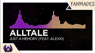 [Melodic Dubstep/Brostep/Breaks] - ALLTALE - Just A Memory (feat. Alexxi) [Monstercat Fanmade]