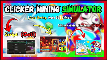 CLICKER MINING SIMULATOR SCRIPT - Free Download and Copy