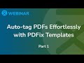 Webinar: Auto-tag PDFs Effortlessly with PDFix Templates