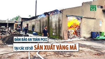 Đảm bảo an toàn PCCC tại các cơ sở sản xuất vàng mã | VTC14
