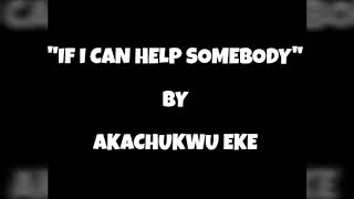 Akachukwu Eke-If I Can Help somebody