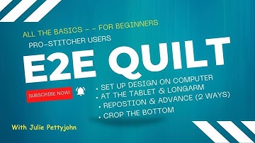 E2E Basics for ProStitcher Beginners