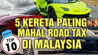 5 KERETA PALING MAHAL ROAD TAX / CUKAI JALAN DI MALAYSIA/ NO 2 TAK SANGKA MILIK ORANG INI..