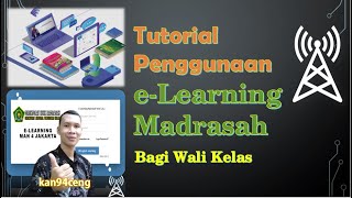 Tutorial Penggunaan E Learning Madrasah Bagi Wali Kelas