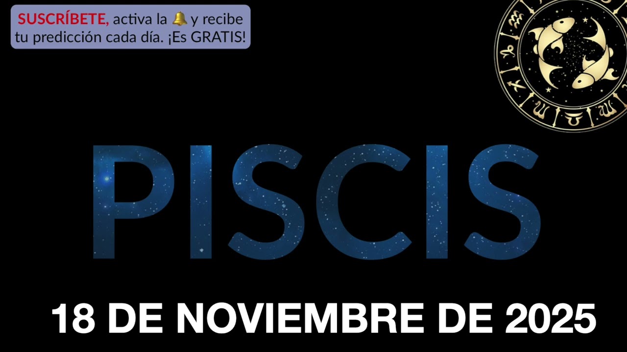 Horóscopo Diario - Piscis - 18 de Noviembre de 2025.