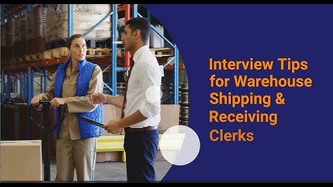 Interview Tips for Warehouse Shipping & Receiving Clerks