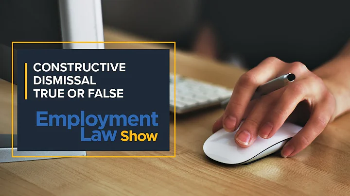 Constructive dismissal – True/False - Employment Law Show: S7 E08