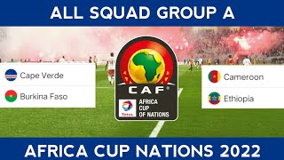 ALL SQUAD GROUP A AFRICA CUP NATIONS 2022 | ALL SQUAD CAMEROON CAPE VERDE BURKINA FASO ETHIOPIA