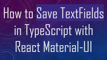 How to Save TextFields in TypeScript with React Material-UI