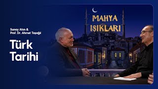 Sunay Akın Ile Mahya Işıkları - 18Bölüm Türk Tarihi - Prof Dr Ahmet Taşağıl