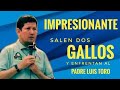 🔴 IMPRESIONANTE 🔴 SALEN DOS GALLOS A ENFRENTAR AL PADRE LUIS TORO