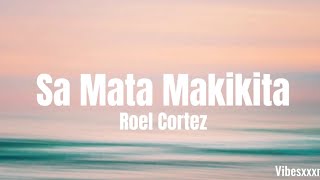 Video thumbnail of "Sa Mata Makikita - Roel Cortez (Lyrics)"