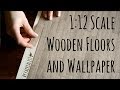 1:12 Scale Miniature Wooden Floor and Wallpaper | Faerialist