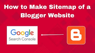 Sitemap of Blogger blog | How to make Blogger Sitemap | Adding Sitemap in Google Search Console