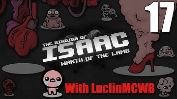 Luclin Plays \m/ with guest - 17 Binding Of Isaac Wrath of the Lamb