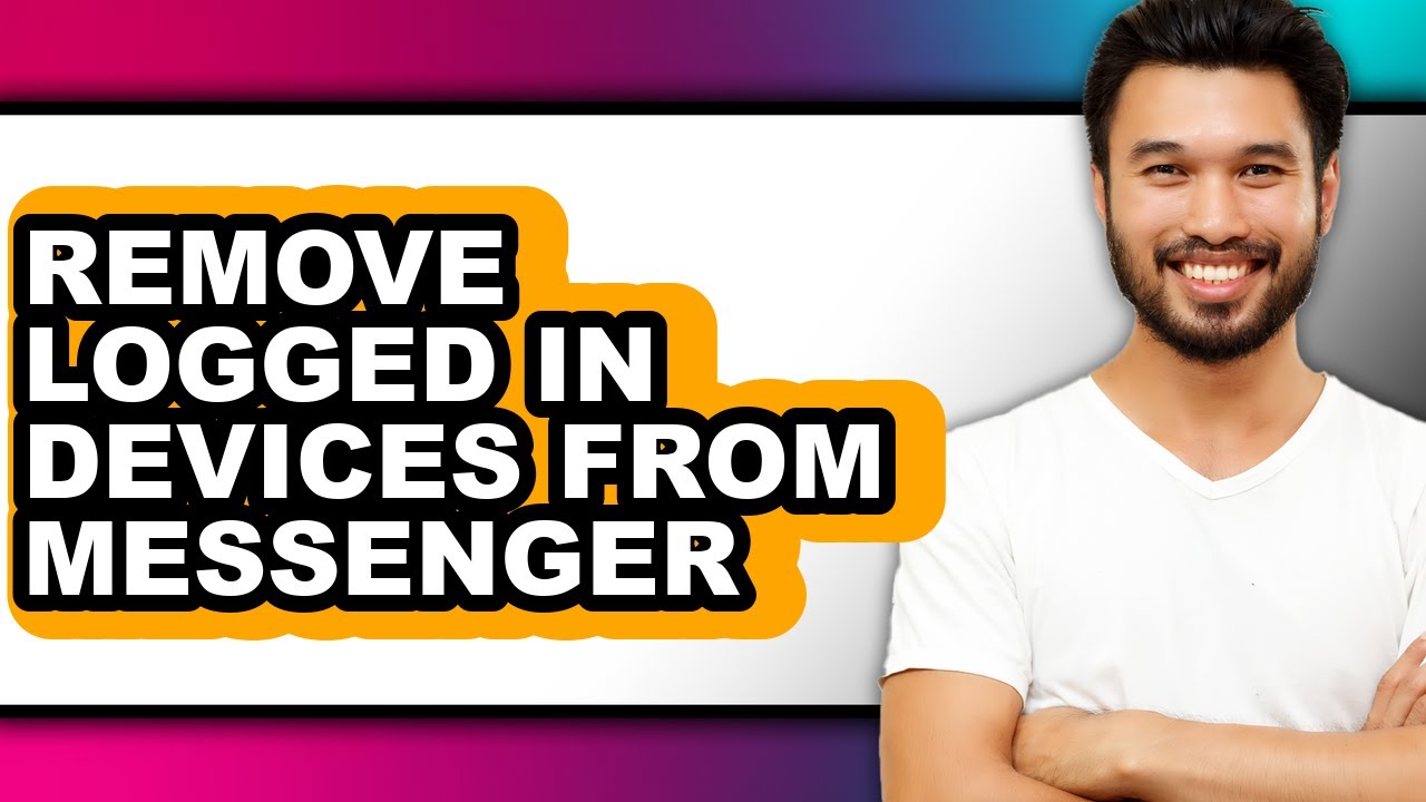 How to Remove Logged in Devices from Messenger - Easy Guide