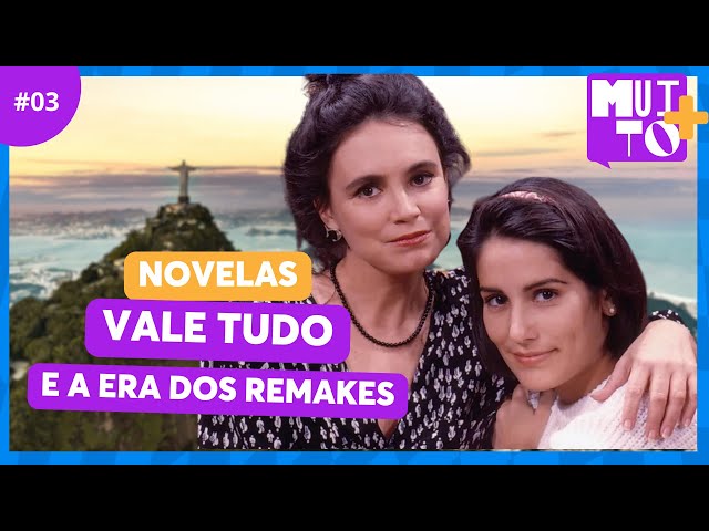 VALE TUDO, NOVELAS E A ERA DOS REMAKES | MUITO + class=