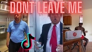 DONT LEAVE ME TikTok Compilation (FUNNIEST)