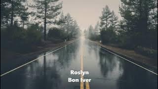 Roslyn - Bon Iver - 1 hour