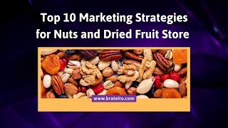 Marketing Strategies For Nuts and Dried Fruit Store