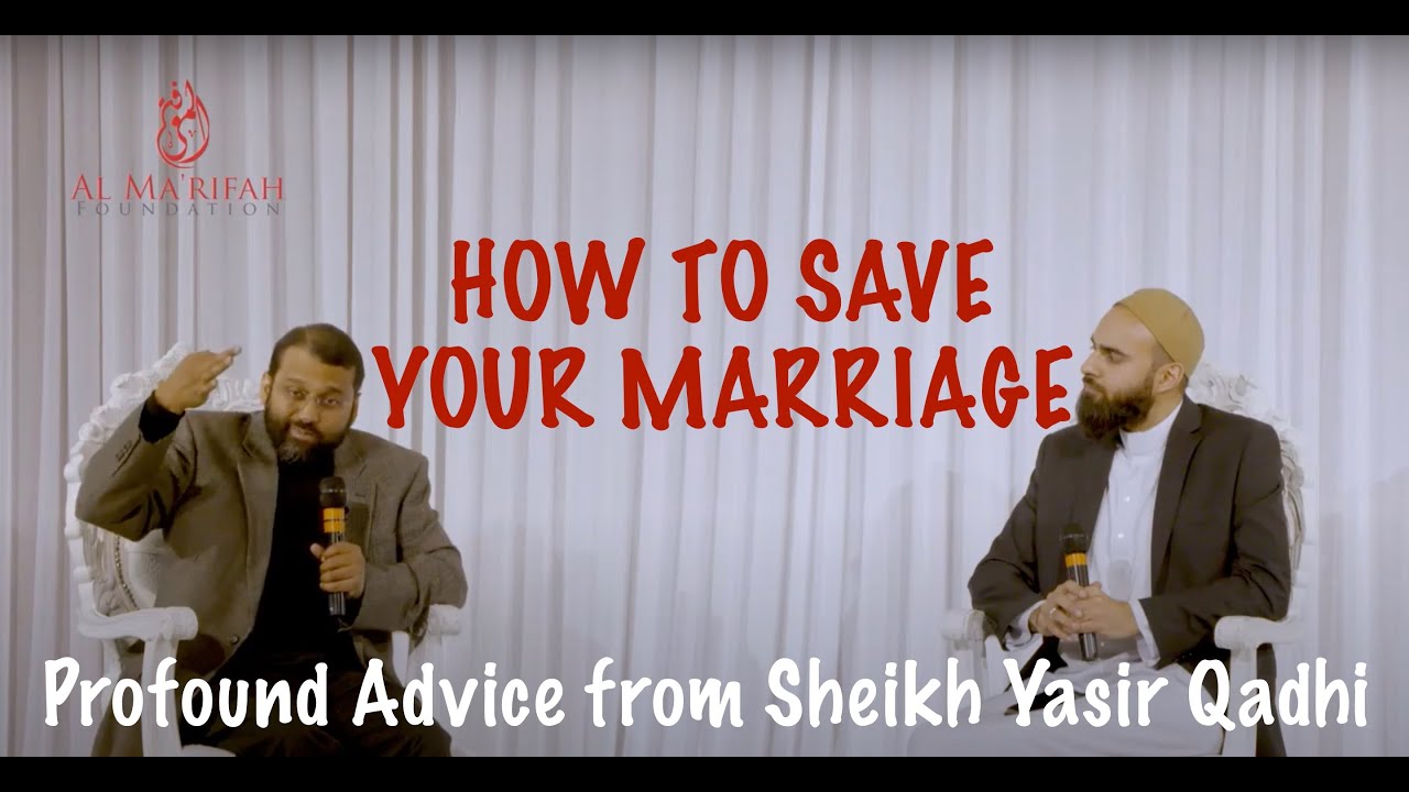 How to Save Your Marriage - Profound Advice from Sheikh Yasir Qadhi