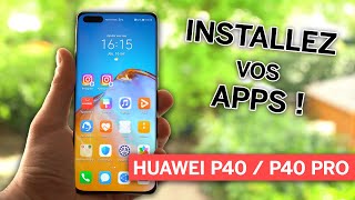 Huawei P40 et P40 Pro : comment installer vos applications Android