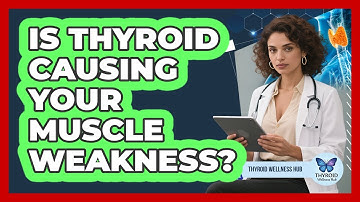 Is Thyroid Causing Your Muscle Weakness? - Thyroid Wellness Hub