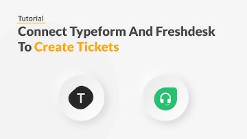 Quickwork | Tutorial: Create Freshdesk Tickets For New Typeform Entries