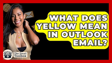 What Does Yellow Mean In Outlook Email? - TheEmailToolbox.com