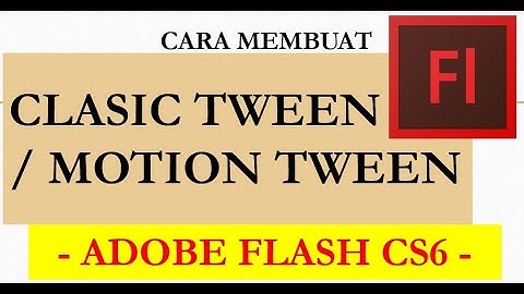 TUTORIAL CARA MEMBUAT CLASIC TWEEN di adobe flash CS6 / CARA MEMBUAT Motion Tween - Mr. Santos