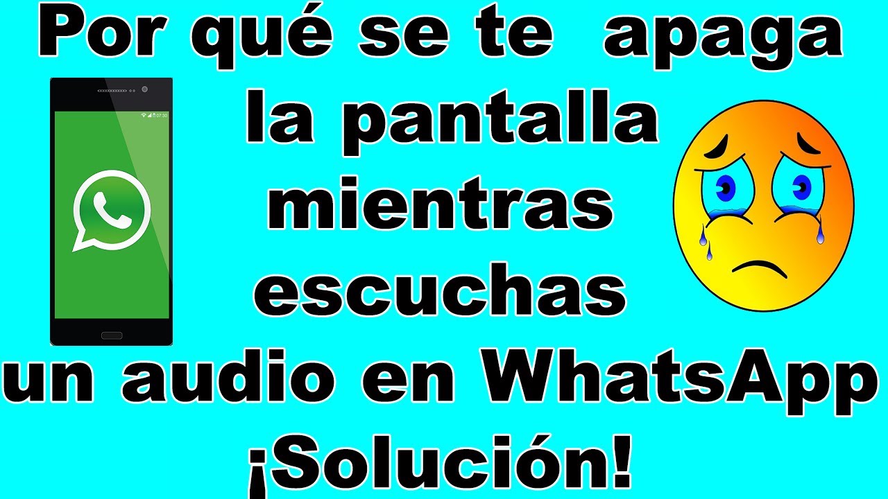 cuando escucho un audio en whatsapp se apaga la pantalla - YouTube