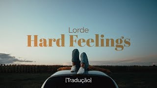 Lorde - Hard Feelings [Legendado/Tradução]