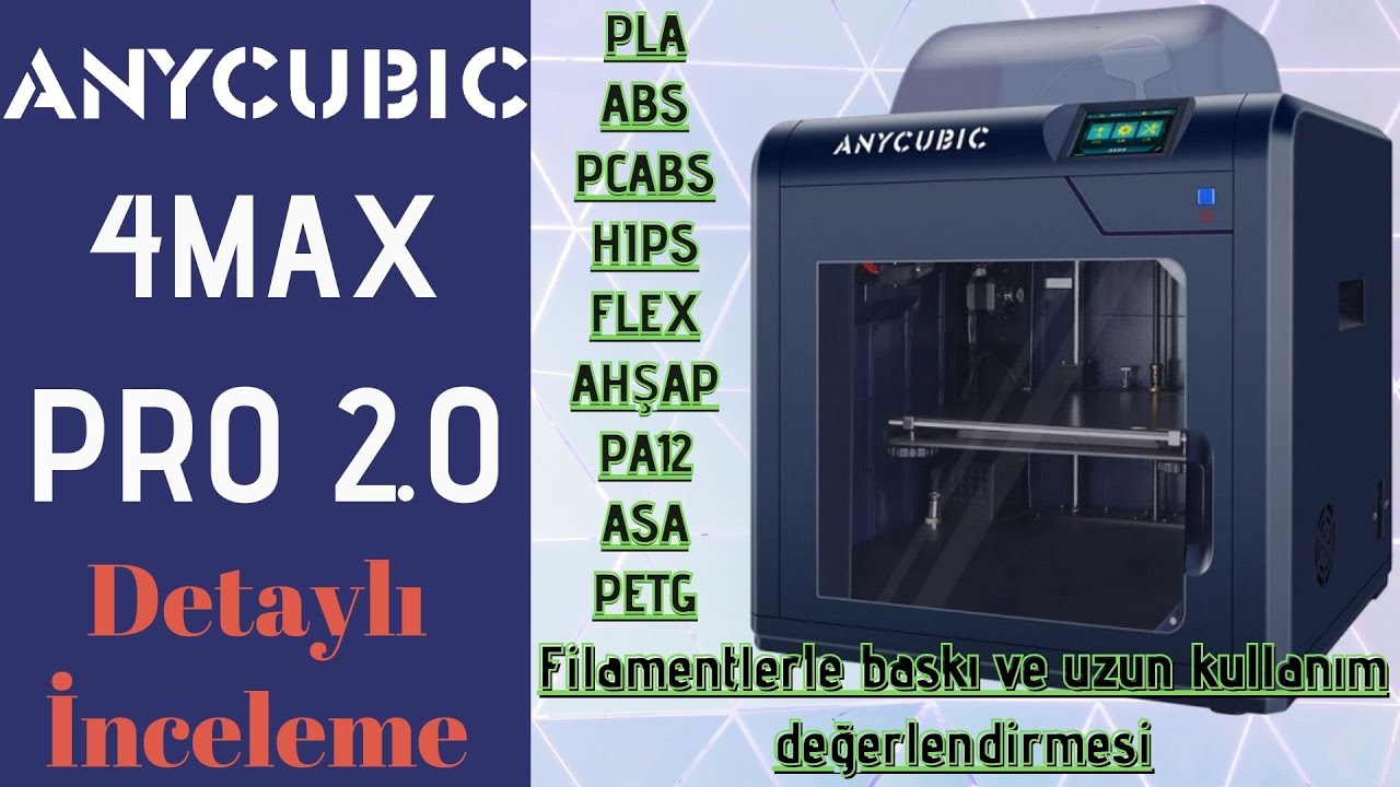 Anycubic 4Max Pro 2.0  3Boyutlu Yazıcı  Detaylı İnceleme