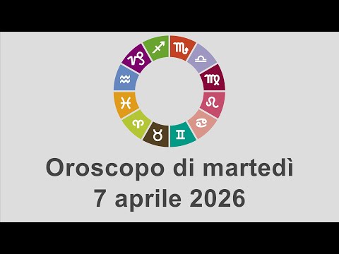 Video Oroscopo di martedì 7 aprile 2026