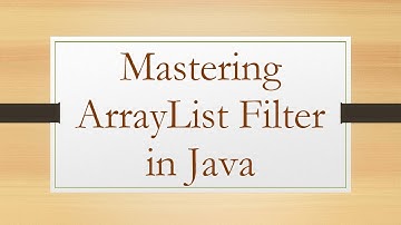 Mastering ArrayList Filter in Java