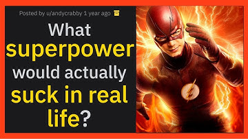 What SUPERPOWER would actually SUCK in REAL LIFE? r/AskReddit