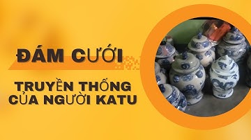 The KaTu/Cơ Tu people - Đám cưới Katu truyền thống