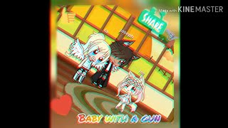 Baby with a gun/ft. @gacha_la @chased_krypton