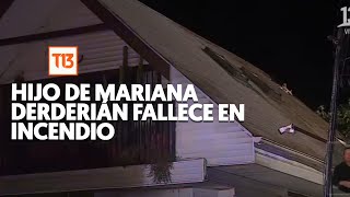 Fuego habría comenzado por estufa: Hijo de Mariana Derderián fallece en incendio