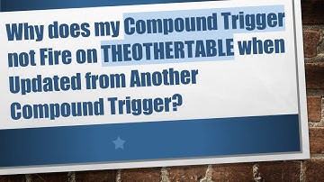 Why does my Compound Trigger not Fire on THEOTHERTABLE when Updated from Another Compound Trigger?