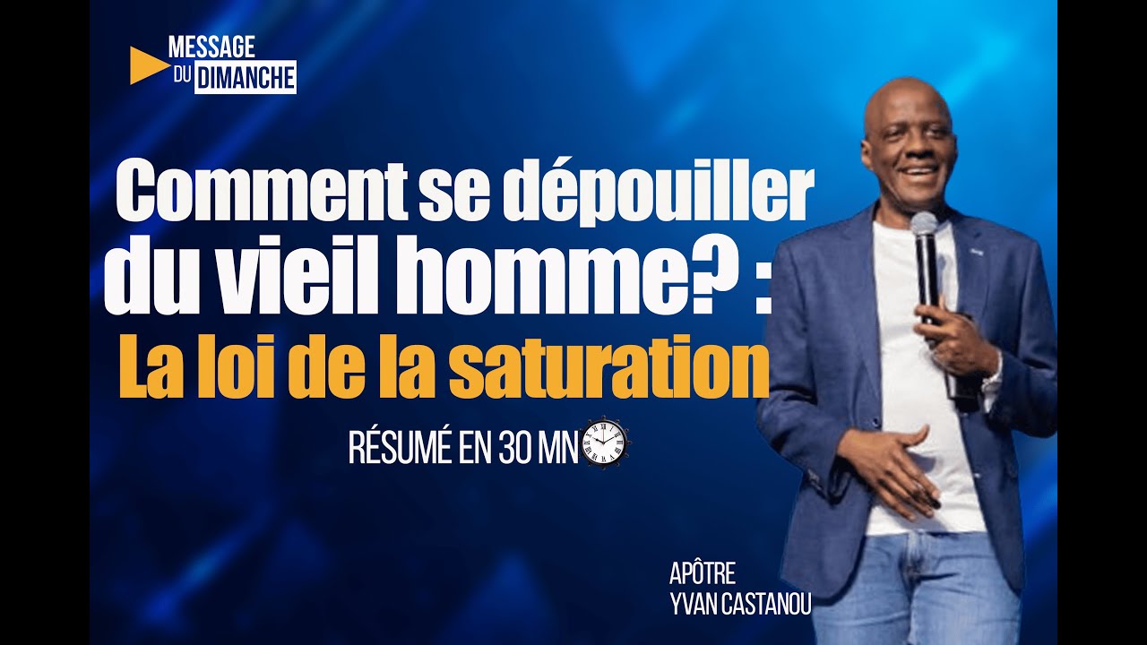 COMMENT SE DEPUOILLER DU VIEIL HOMME ET REVETIR L'HOMME NOUVEAU?   [Apôtre Yvan CASTANOU]