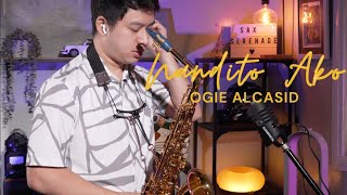 Nandito Ako - Ogie Alcasid (Sax Serende - Saxophone Cover)