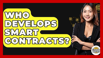 Who Develops Smart Contracts? - CryptoBasics360.com