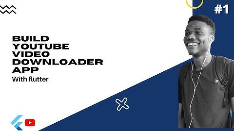 Flutter : Build youtube video downloader from scratch (Part 1)