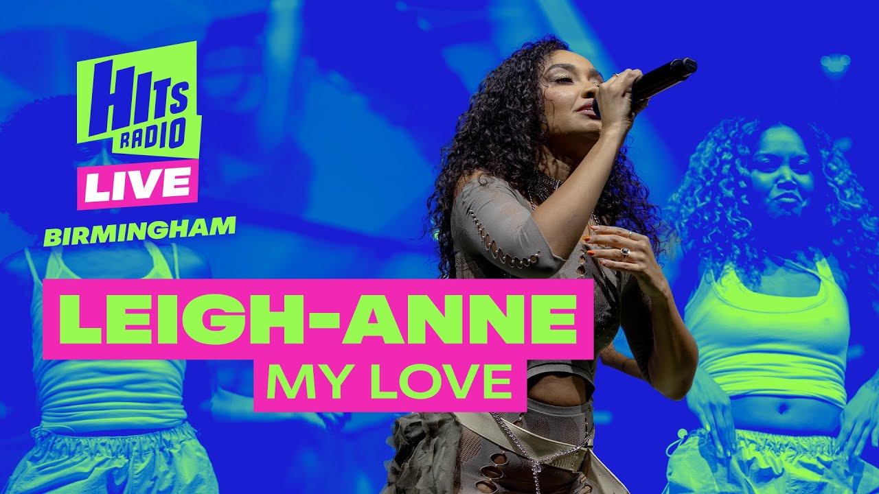Leigh-Anne - My Love | Hits Radio Live