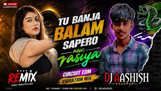 Tu Banja Balam Sapero  Edm Circuit Dilogue Mix  Dj Aashish satto Gurjar Rasiya Dj Remix 