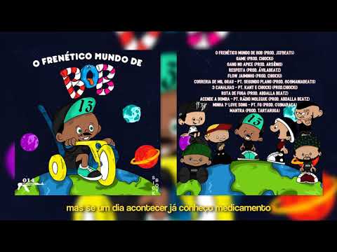 09 - BOB13 - Acende a Bomba - PT. Rádio Moleque (PROD. AbdallaBeatz) "O Frenético Mundo de Bob"